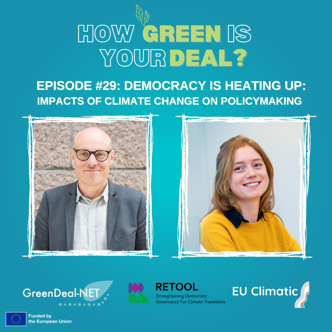 How Green is Your Deal x RETOOL project: Ep5: Democracy is heating up: impacts of climate change on policymaking